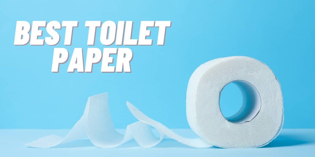 The Best Toilet Paper In 2023 - Detailed Review